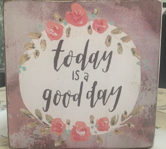 Today is a Good Day Small Box Sign