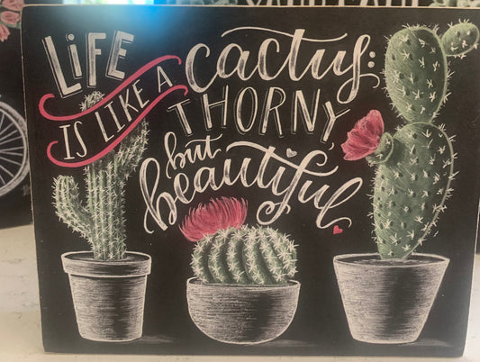 Life is Like a Cactus....but Beautiful Chalk Art Sign
